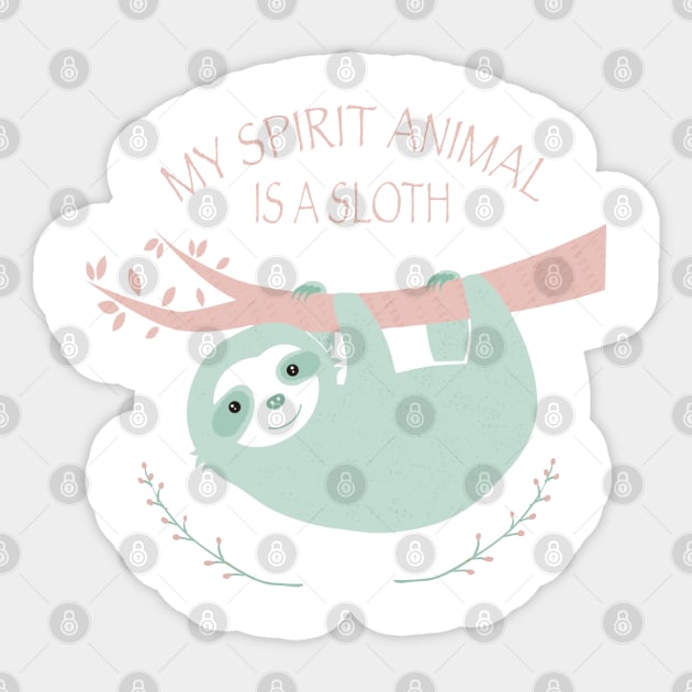 My spirit animal is a Sloth Sticker by Creotumundo